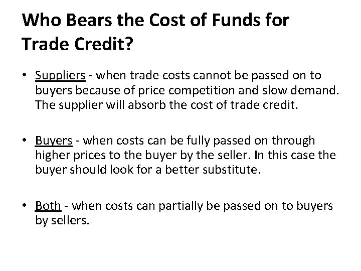 Who Bears the Cost of Funds for Trade Credit? • Suppliers - when trade