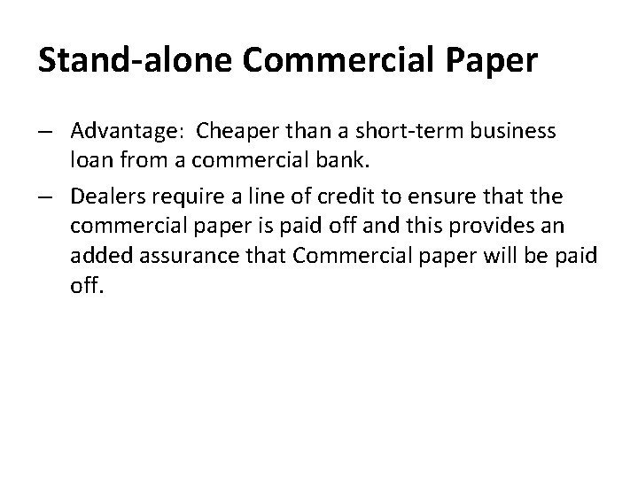 Stand-alone Commercial Paper – Advantage: Cheaper than a short-term business loan from a commercial