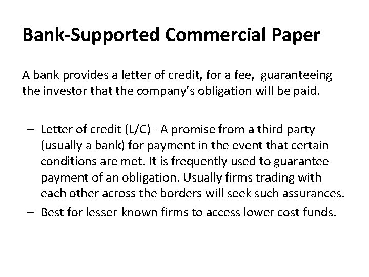 Bank-Supported Commercial Paper A bank provides a letter of credit, for a fee, guaranteeing