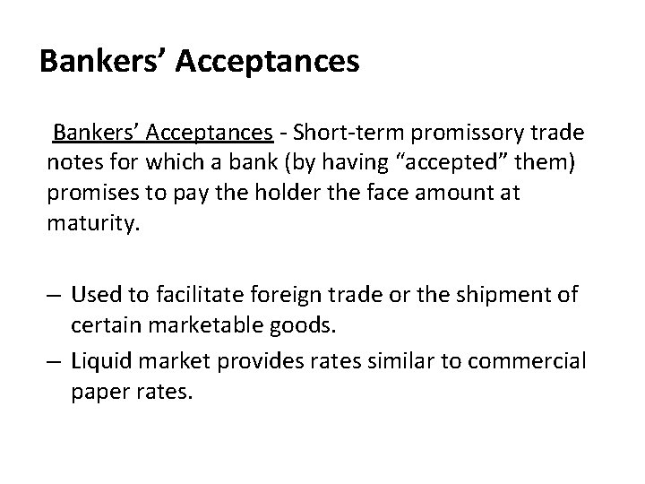 Bankers’ Acceptances - Short-term promissory trade notes for which a bank (by having “accepted”