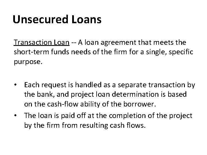 Unsecured Loans Transaction Loan -- A loan agreement that meets the short-term funds needs