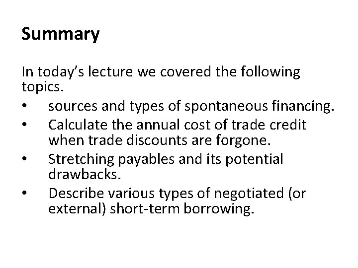 Summary In today’s lecture we covered the following topics. • sources and types of