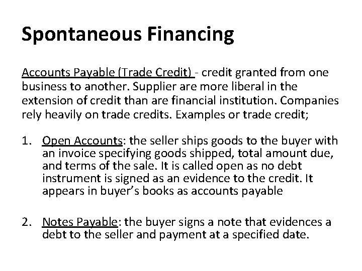 Spontaneous Financing Accounts Payable (Trade Credit) - credit granted from one business to another.