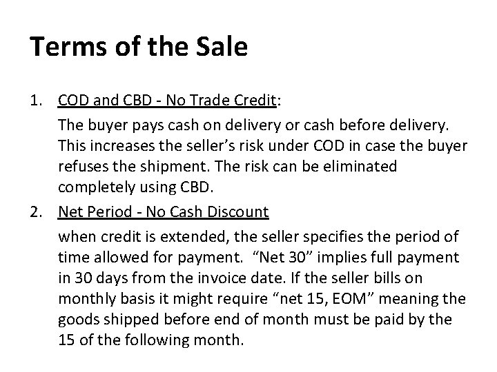 Terms of the Sale 1. COD and CBD - No Trade Credit: The buyer