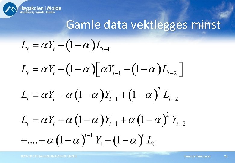 Gamle data vektlegges minst BØK 710 OPERASJONSANALYTISKE EMNER Rasmussen 20 