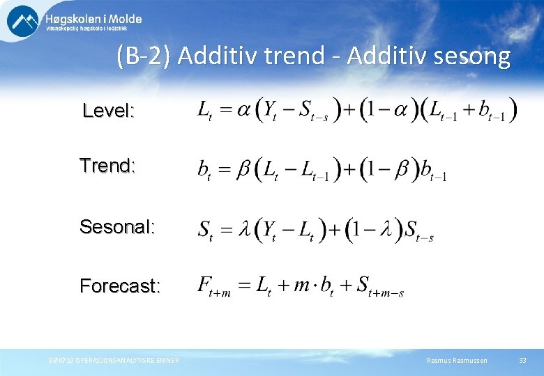 (B-2) Additiv trend - Additiv sesong Level: Trend: Sesonal: Forecast: BØK 710 OPERASJONSANALYTISKE EMNER