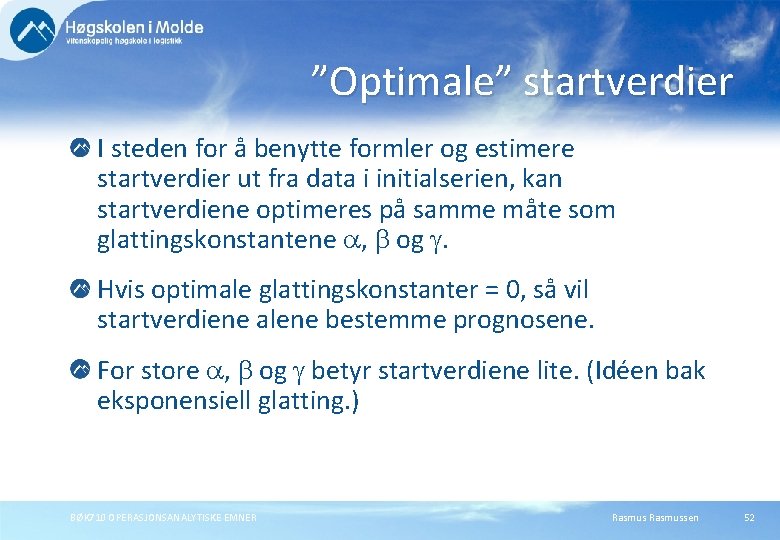 ”Optimale” startverdier I steden for å benytte formler og estimere startverdier ut fra data