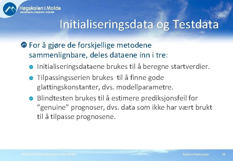 Initialiseringsdata og Testdata For å gjøre de forskjellige metodene sammenlignbare, deles dataene inn i