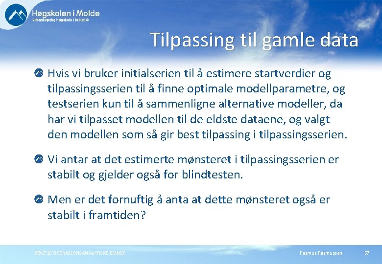 Tilpassing til gamle data Hvis vi bruker initialserien til å estimere startverdier og tilpassingsserien