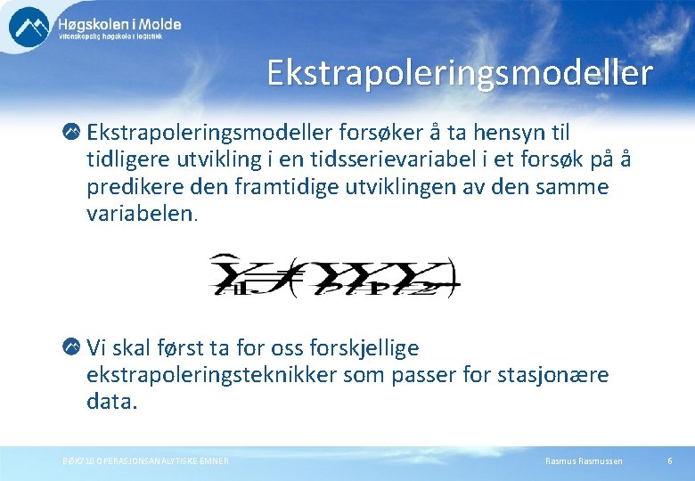 Ekstrapoleringsmodeller forsøker å ta hensyn til tidligere utvikling i en tidsserievariabel i et forsøk