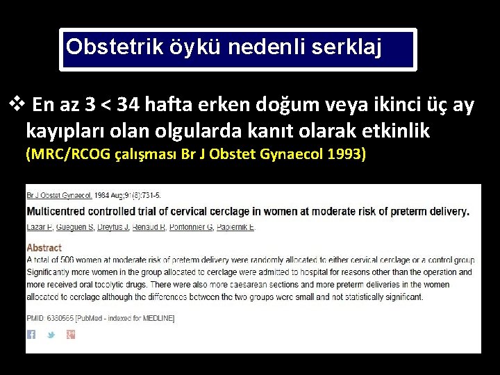 Obstetrik öykü nedenli serklaj v En az 3 < 34 hafta erken doğum veya