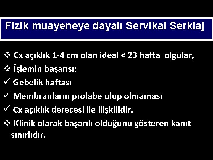 Fizik muayeneye daya. Iı Servikal Serklaj v Cx açıklık 1 -4 cm olan ideal