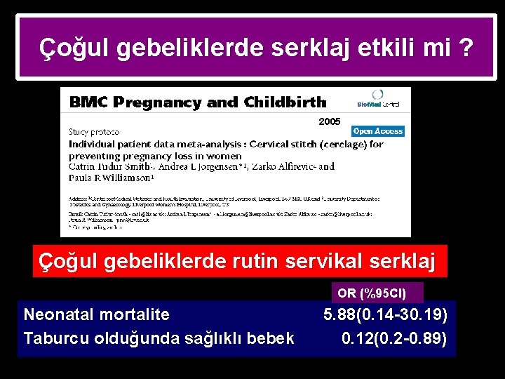 Çoğul gebeliklerde serklaj etkili mi ? 2005 Çoğul gebeliklerde rutin servikal serklaj OR (%95