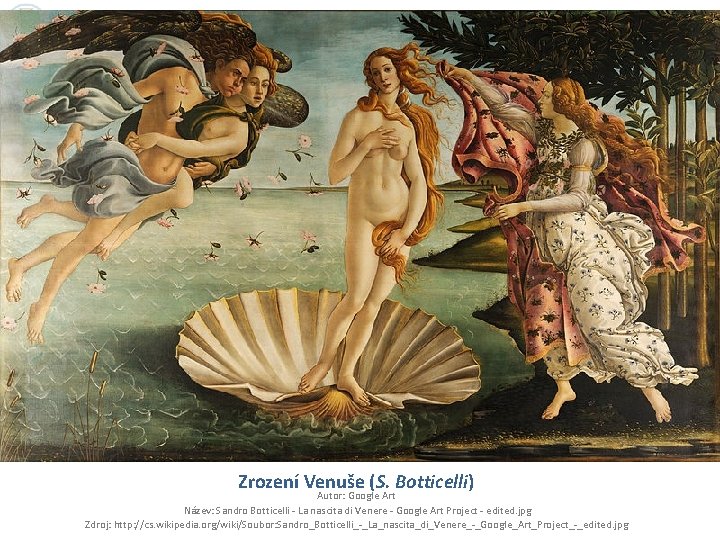 Zrození Venuše (S. Botticelli) Autor: Google Art Název: Sandro Botticelli - La nascita di