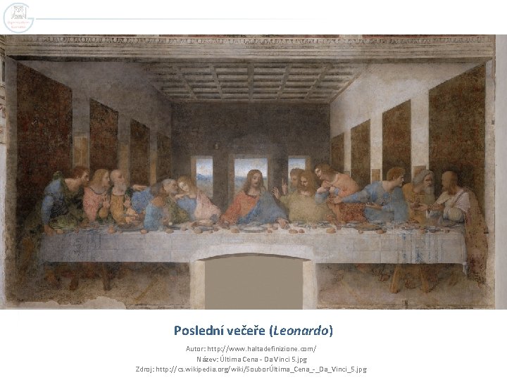 Poslední večeře (Leonardo) Autor: http: //www. haltadefinizione. com/ Název: Última Cena - Da Vinci