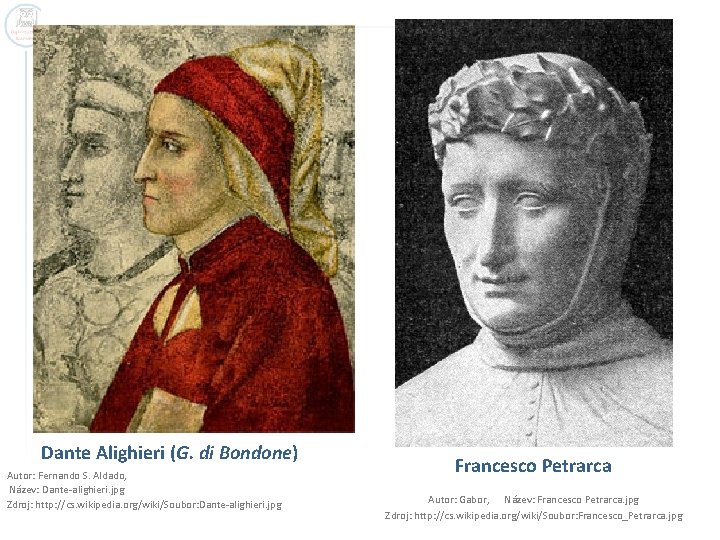 Dante Alighieri (G. di Bondone) Autor: Fernando S. Aldado, Název: Dante-alighieri. jpg Zdroj: http: