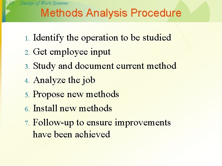 7 -13 Design of Work Systems Methods Analysis Procedure 1. 2. 3. 4. 5.