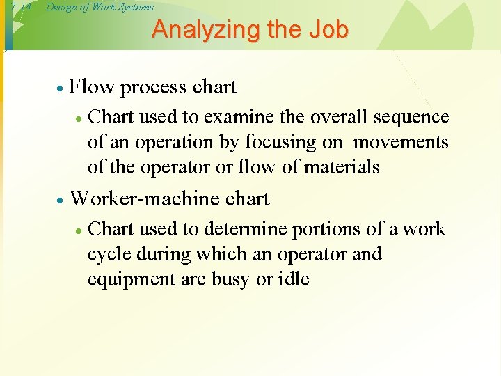 7 -14 Design of Work Systems Analyzing the Job · Flow process chart ·