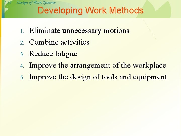 7 -18 Design of Work Systems Developing Work Methods 1. 2. 3. 4. 5.