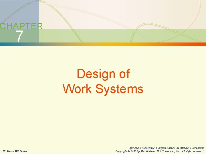 7 -2 Design of Work Systems CHAPTER 7 Design of Work Systems Mc. Graw-Hill/Irwin