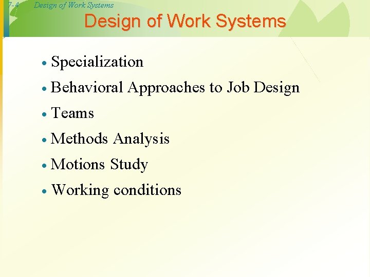 7 -4 Design of Work Systems · Specialization · Behavioral Approaches to Job Design