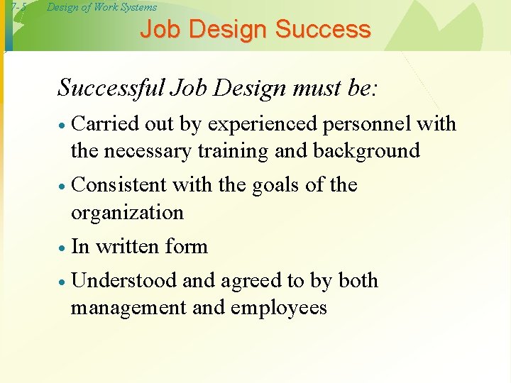 7 -5 Design of Work Systems Job Design Successful Job Design must be: ·