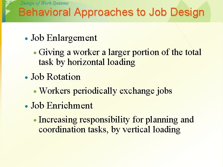 7 -8 Design of Work Systems Behavioral Approaches to Job Design · Job Enlargement