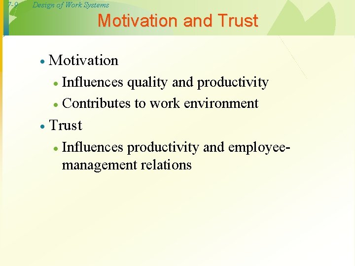 7 -9 Design of Work Systems Motivation and Trust · Motivation Influences quality and