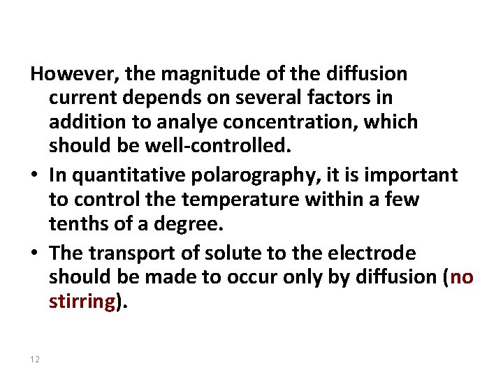 However, the magnitude of the diffusion current depends on several factors in addition to