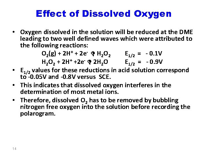 Effect of Dissolved Oxygen • Oxygen dissolved in the solution will be reduced at