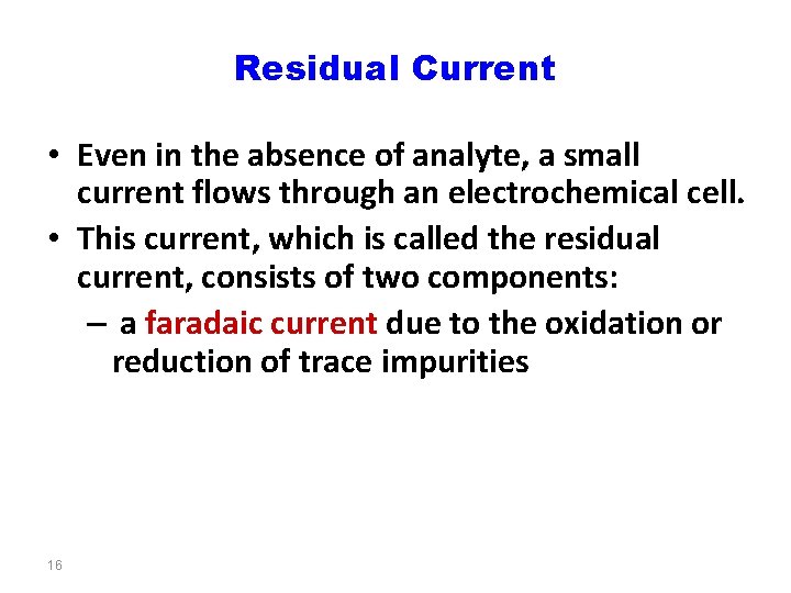 Residual Current • Even in the absence of analyte, a small current flows through