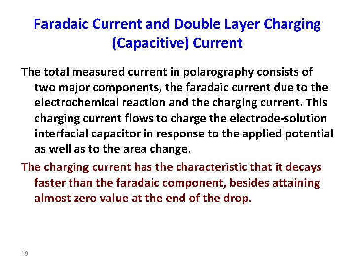 Faradaic Current and Double Layer Charging (Capacitive) Current The total measured current in polarography
