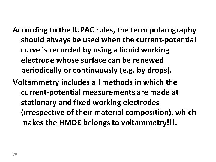 According to the IUPAC rules, the term polarography should always be used when the