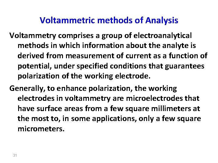 Voltammetric methods of Analysis Voltammetry comprises a group of electroanalytical methods in which information