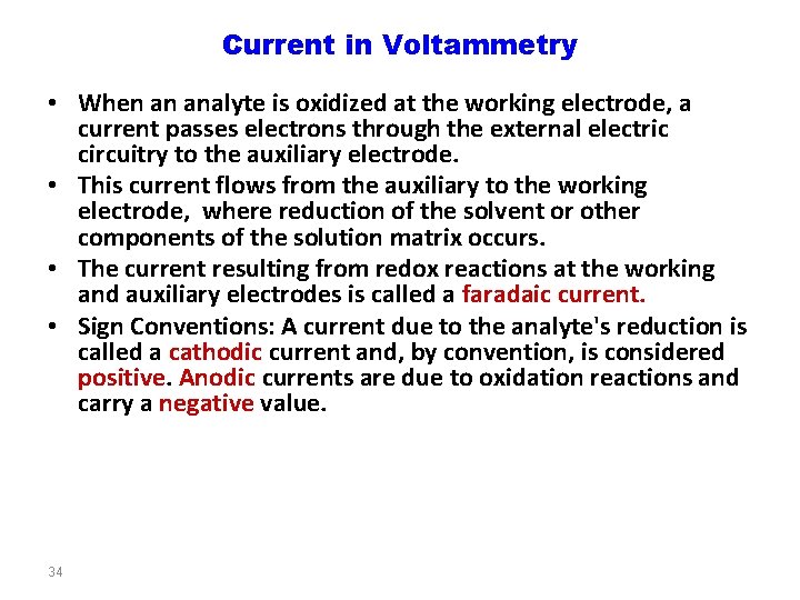 Current in Voltammetry • When an analyte is oxidized at the working electrode, a