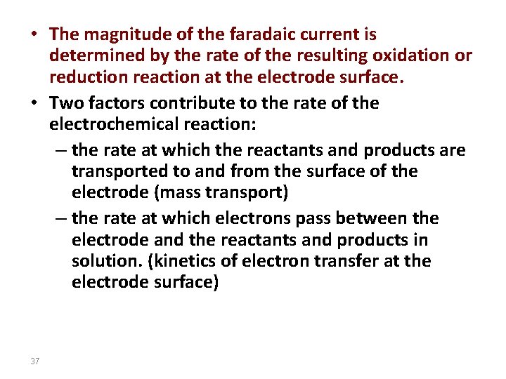  • The magnitude of the faradaic current is determined by the rate of