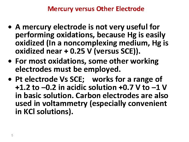 Mercury versus Other Electrode A mercury electrode is not very useful for performing oxidations,
