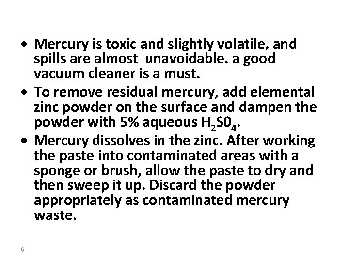  Mercury is toxic and slightly volatile, and spills are almost unavoidable. a good