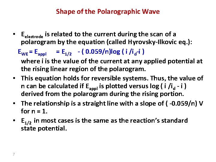 Shape of the Polarographic Wave • Eelectrode is related to the current during the