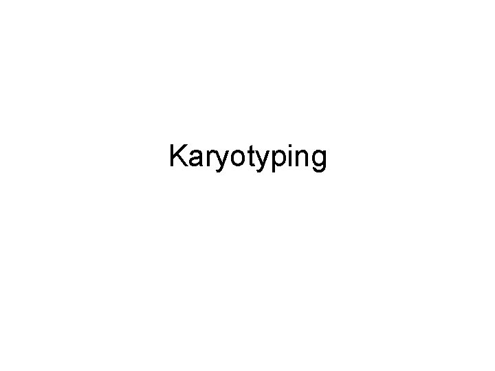Karyotyping 