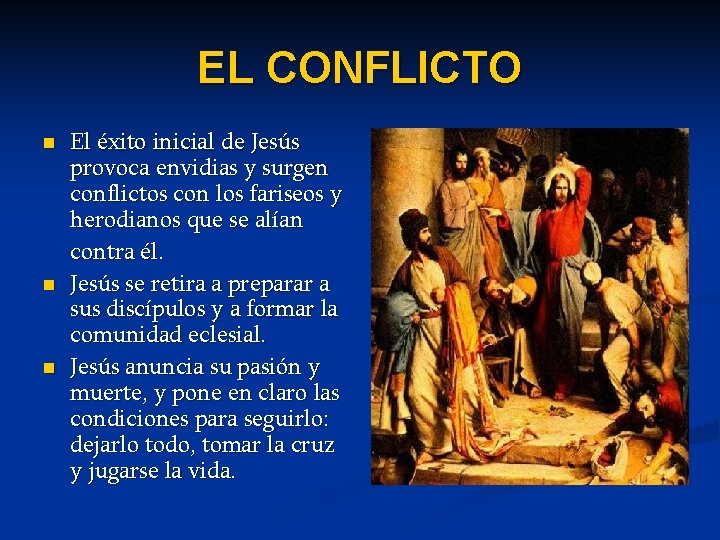 EL CONFLICTO n n n El éxito inicial de Jesús provoca envidias y surgen