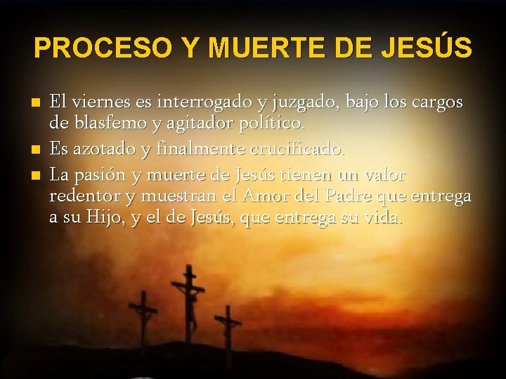 PROCESO Y MUERTE DE JESÚS n n n El viernes es interrogado y juzgado,