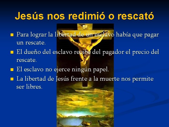 Jesús nos redimió o rescató n n Para lograr la libertad de un esclavo