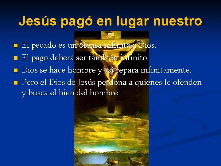 Jesús pagó en lugar nuestro n n El pecado es un ofensa infinita a