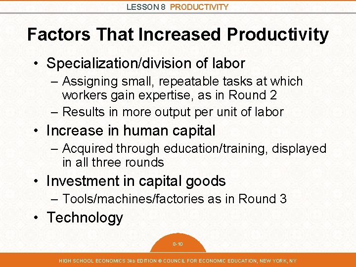 LESSON 8 PRODUCTIVITY Factors That Increased Productivity • Specialization/division of labor – Assigning small,