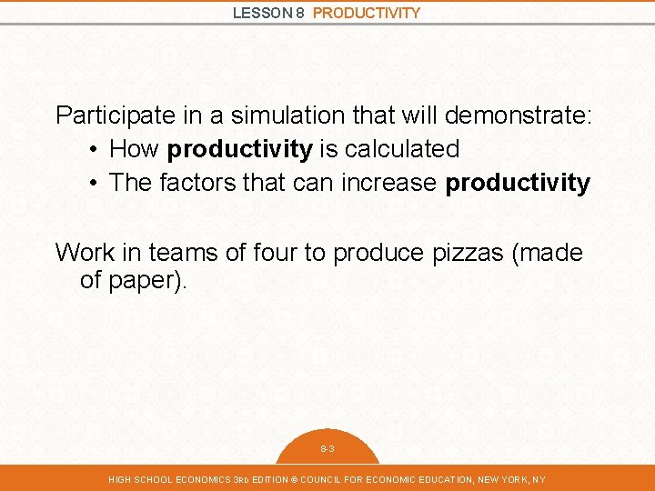 LESSON 8 PRODUCTIVITY Participate in a simulation that will demonstrate: • How productivity is