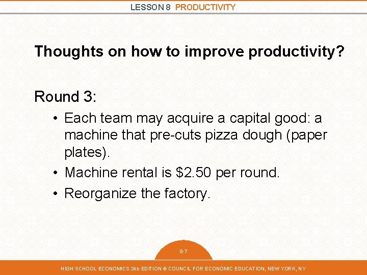 LESSON 8 PRODUCTIVITY Thoughts on how to improve productivity? Round 3: • Each team