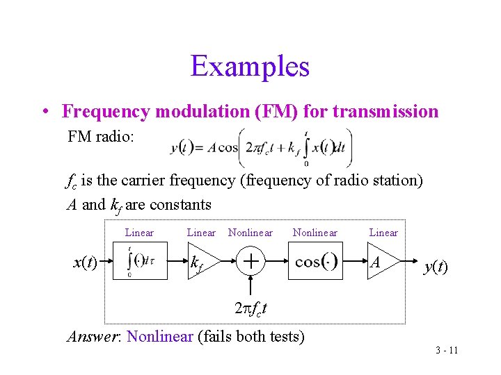 Examples • Frequency modulation (FM) for transmission FM radio: fc is the carrier frequency