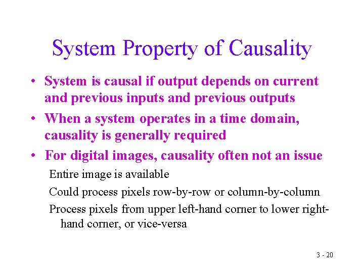 System Property of Causality • System is causal if output depends on current and