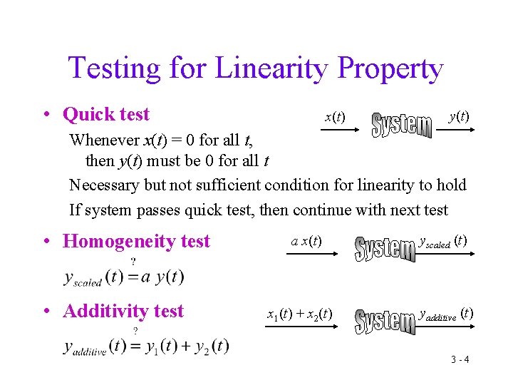 Testing for Linearity Property • Quick test x(t) y(t) Whenever x(t) = 0 for